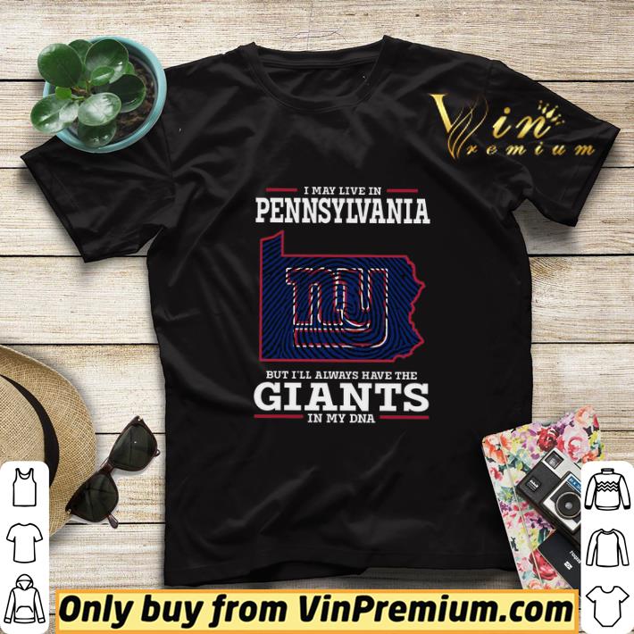I May Live In Pennsylvania But I'll Always Have The Giants In My Dna shirt sweater beb3edd9 i may live in pennsylvania but i ll always have the giants in my dna shirt sweater 4 - I May Live In Pennsylvania But I'll Always Have The Giants In My Dna shirt sweater