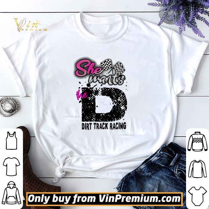 She Wants The Dirt Track Racing shirt sweater
