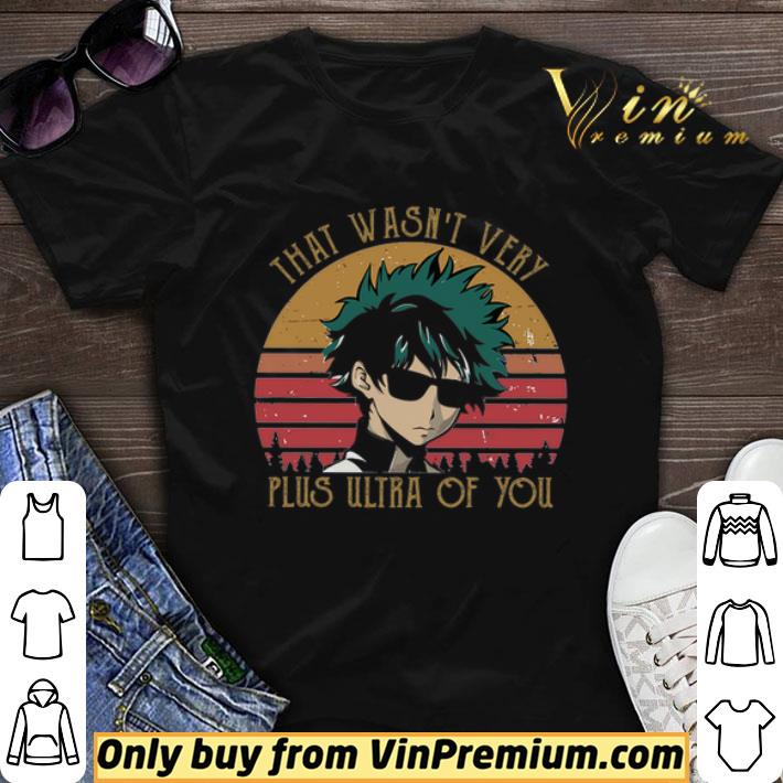 Izuku Midoriya That Wasn't Very Plus Ultra Of You Vintage shirt sweater