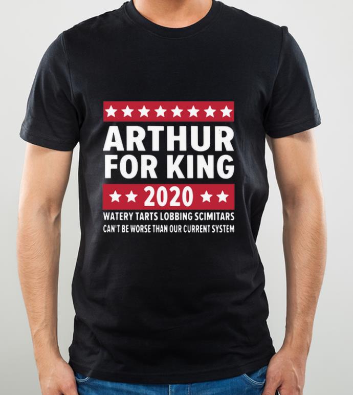 c324fe8e awesome arthur for king 2020 watery tarts lobbing scimitars can t be worse shirt 4 - Awesome Arthur For King 2020 Watery Tarts Lobbing Scimitars Can't Be Worse shirt