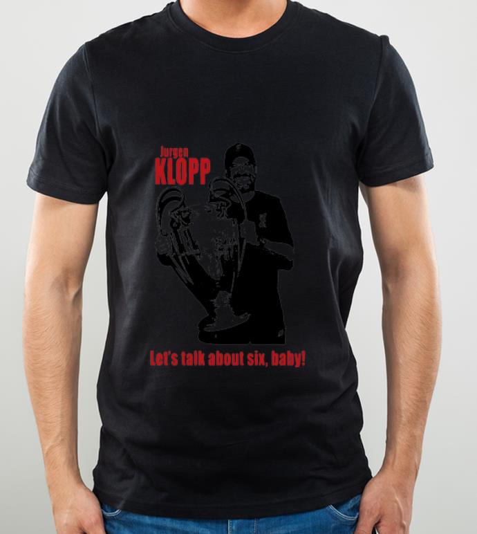 c9f819b2 nice jurgen klopp champion let s talk about six baby shirt 4 - Nice Jurgen Klopp Champion Let’s Talk About Six Baby shirt