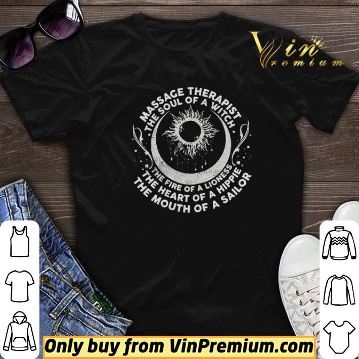 Massage Therapist The Soul Of A Witch The Fire Of A Lioness The Heart shirt sweater