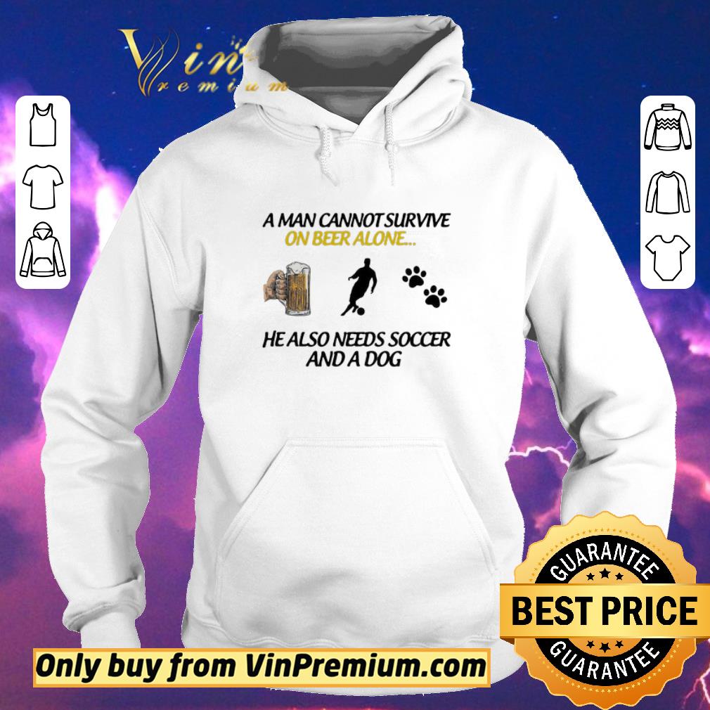Awesome A Man Can Not Survive On Beer Alone He Also Needs Soccer And A Dog shirt sweater cbe124a5 awesome a man can not survive on beer alone he also needs soccer and a dog shirt sweater 4 - Awesome A Man Can Not Survive On Beer Alone He Also Needs Soccer And A Dog shirt sweater