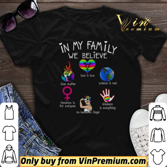 In my family we believe Love is love lives Matter science is real shirt sweater