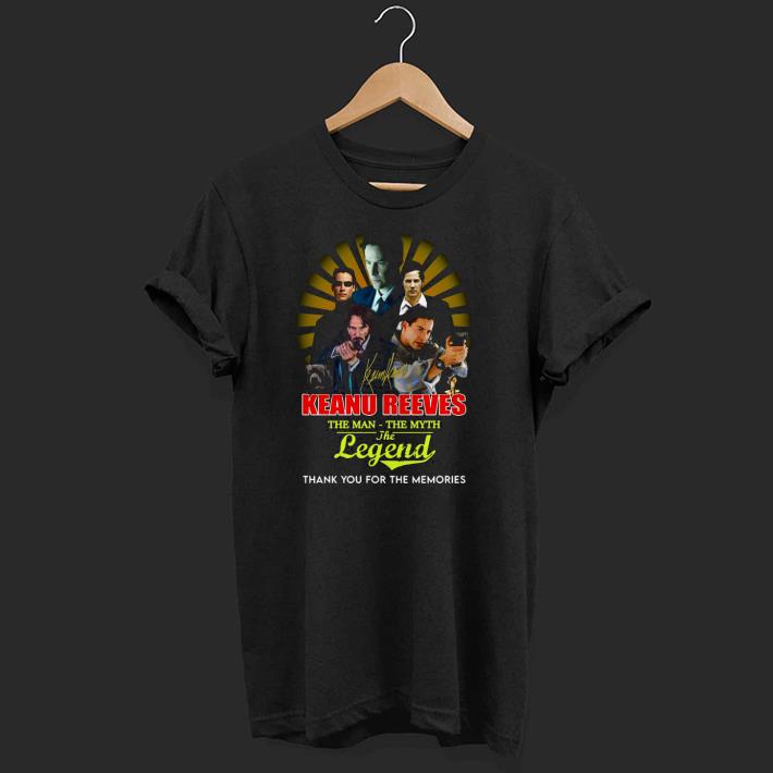 Nice Keanu Reeves The Man The Myth The Legend Thank You For The Memories Shirt