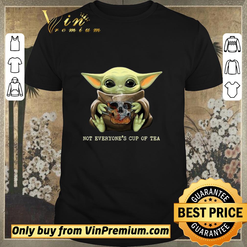 Hot Baby yoda skull not everyone’s cup of tea shirt sweater Hot Baby yoda skull not everyone’s cup of tea shirt sweater