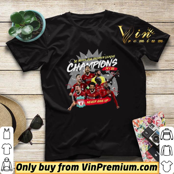 d9837952 liverpool fc 30 years for premier league champions 2019 2020 never give up shirt sweater 4 - Liverpool Fc 30 Years For Premier League Champions 2019 2020 Never Give Up shirt sweater