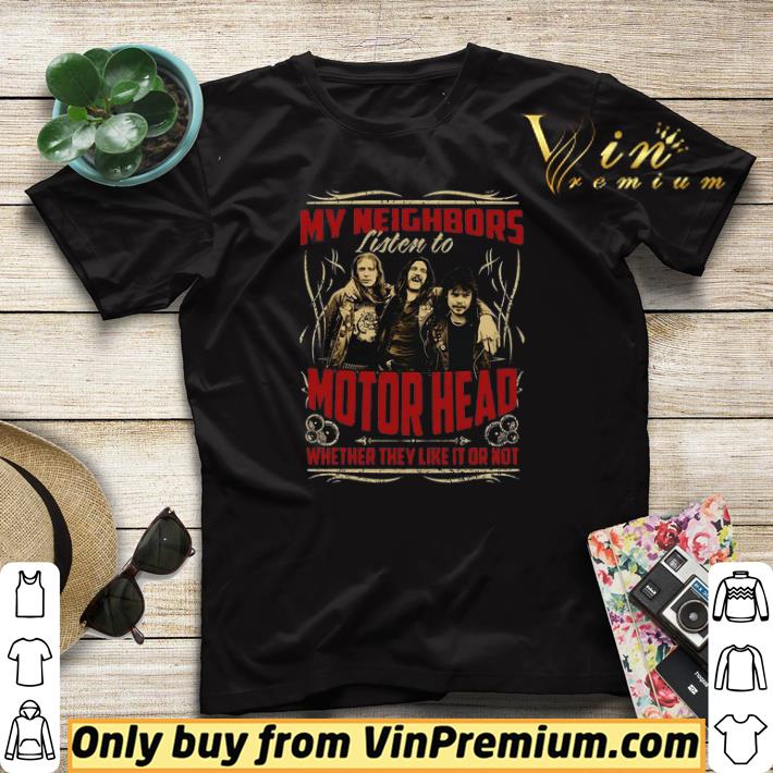 Pretty My Neighbors Listen To Motorhead Whether They Like It Or Not shirt sweater da33fbfa pretty my neighbors listen to motorhead whether they like it or not shirt sweater 4 - Pretty My Neighbors Listen To Motorhead Whether They Like It Or Not shirt sweater