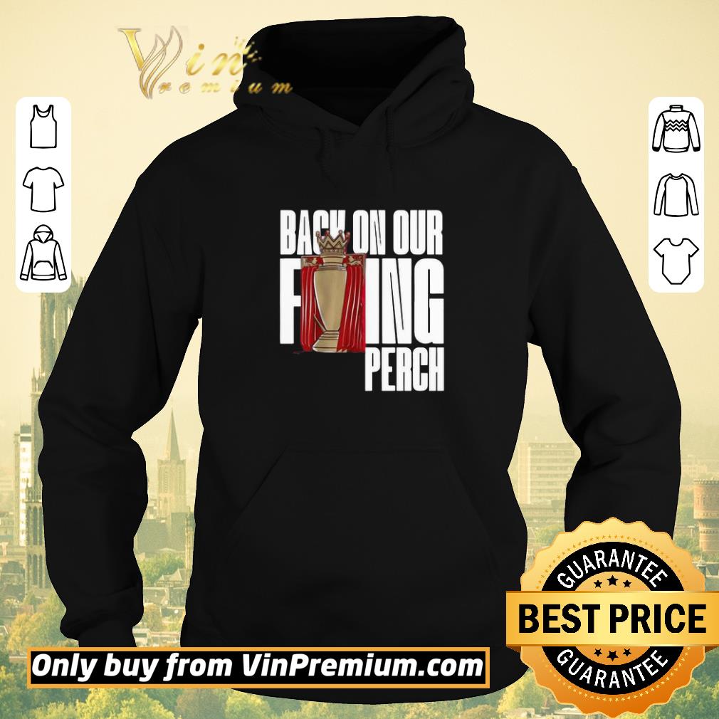 Hot Buy the Liverpool Back On Our F’ing Perch shirt sweater dd63bc09 hot buy the liverpool back on our f ing perch shirt sweater 4 - Hot Buy the Liverpool Back On Our F’ing Perch shirt sweater