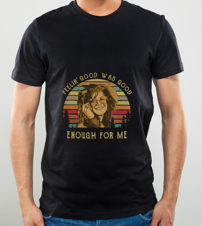 dd92ad9a original janis joplin feelin good was good enough for me sunset shirt 4 - Original Janis Joplin Feelin' Good Was Good Enough For Me Sunset shirt