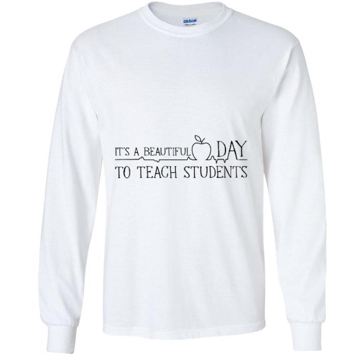 e2c7c173 great it s a beautiful day to teach students shirt 4 - Great It's A Beautiful Day To Teach Students shirt