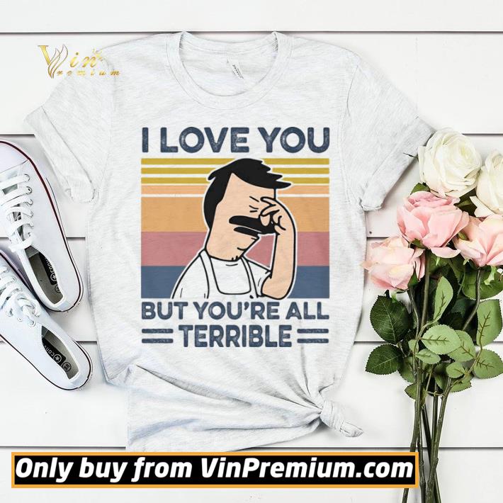 e40d7fff i love you but you re all terrible vintage retro shirt sweater 4 - I love you but you’re all terrible vintage retro shirt sweater