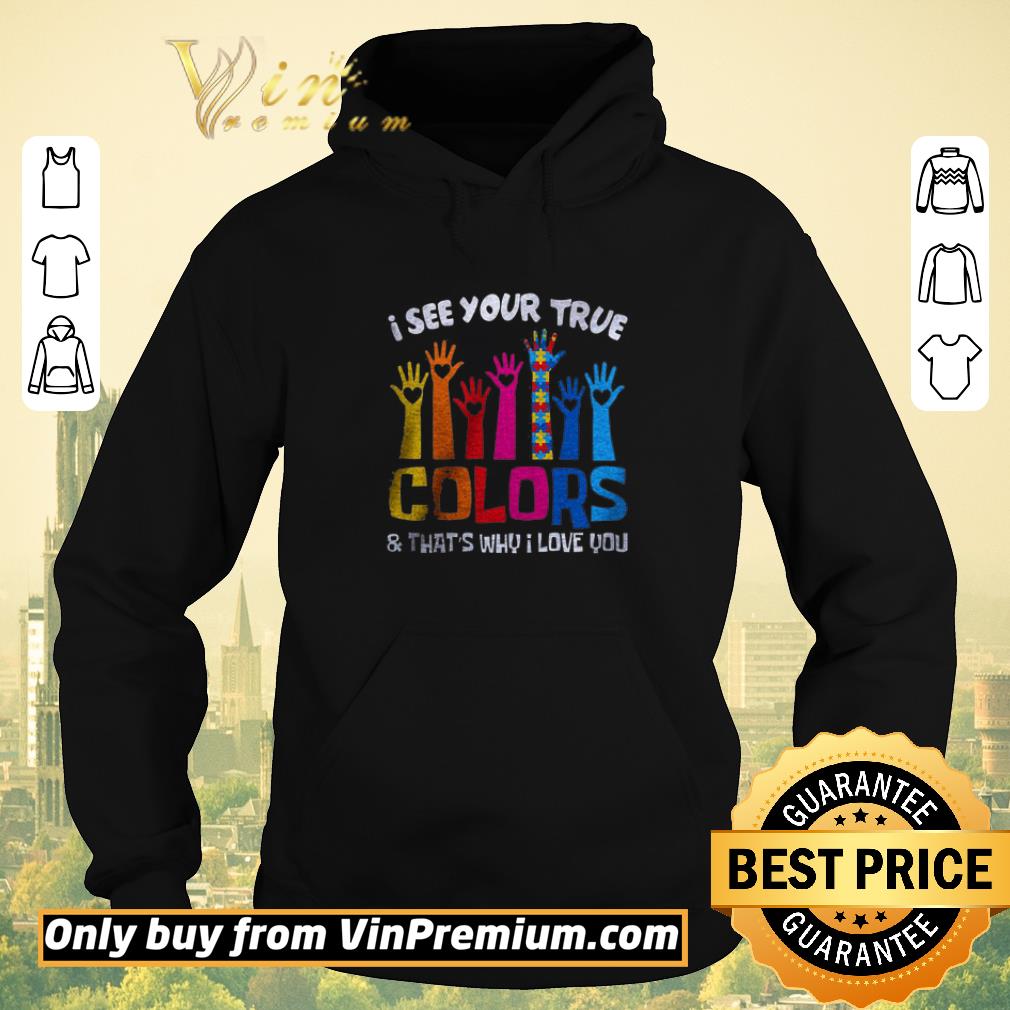 Original Hand Autism I See Your True Colors & That's Why I Love You shirt sweater e56ff08d original hand autism i see your true colors that s why i love you shirt sweater 4 - Original Hand Autism I See Your True Colors & That's Why I Love You shirt sweater