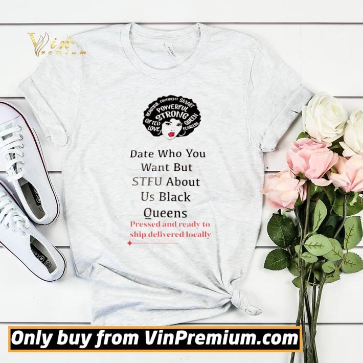 Black girl date who you want but STFU about Us black Queens pressed and ready shirt sweater e6eb9dca black girl date who you want but stfu about us black queens pressed and ready shirt sweater 4 - Black girl date who you want but STFU about Us black Queens pressed and ready shirt sweater