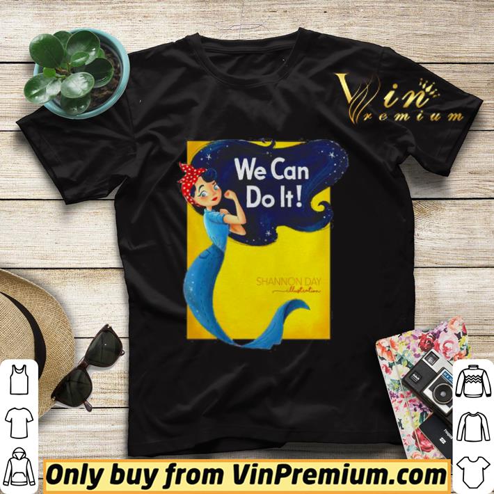 Mermaid we can do it Shannon day shirt sweater e7a8301b mermaid we can do it shannon day shirt sweater 4 - Mermaid we can do it Shannon day shirt sweater