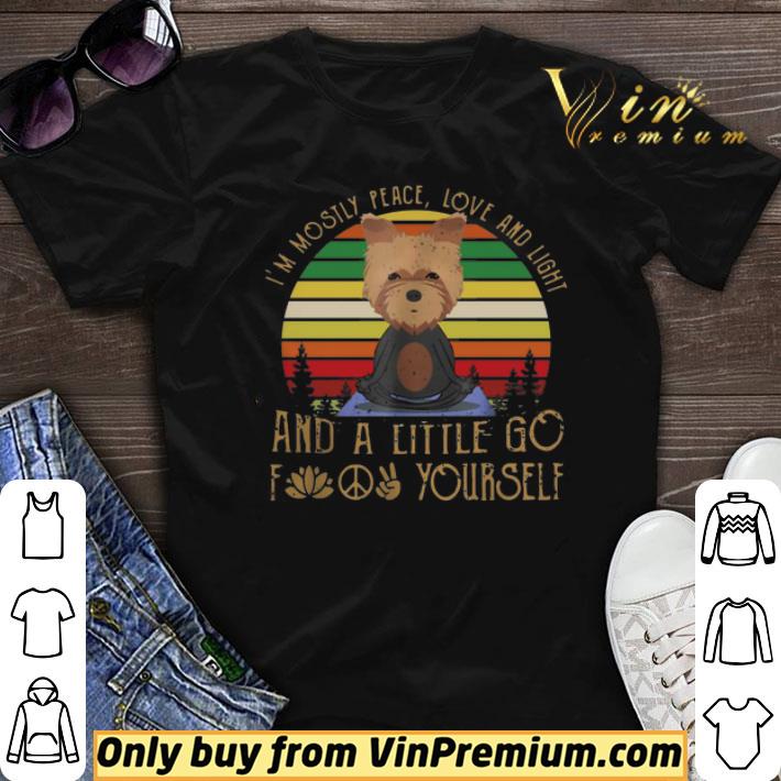 Im Mostly Peace Love And Light And A Little Go Fuck Yourself Yorkshire Yoga shirt sweater