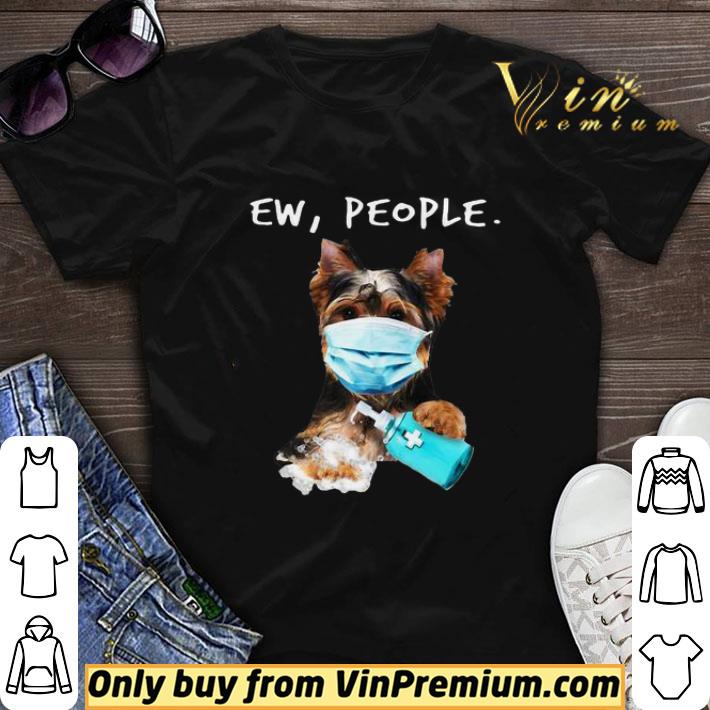 Ew People Yorkshire Terrier wash your hands shirt sweater