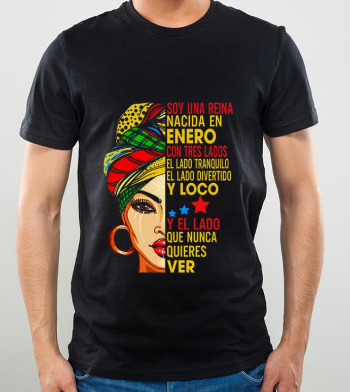 ef2cccbd hot soy una reina nacida en enero con tres lados el lado tranquilo shirt 4 - Hot Soy Una Reina Nacida En Enero Con Tres Lados El Lado Tranquilo shirt