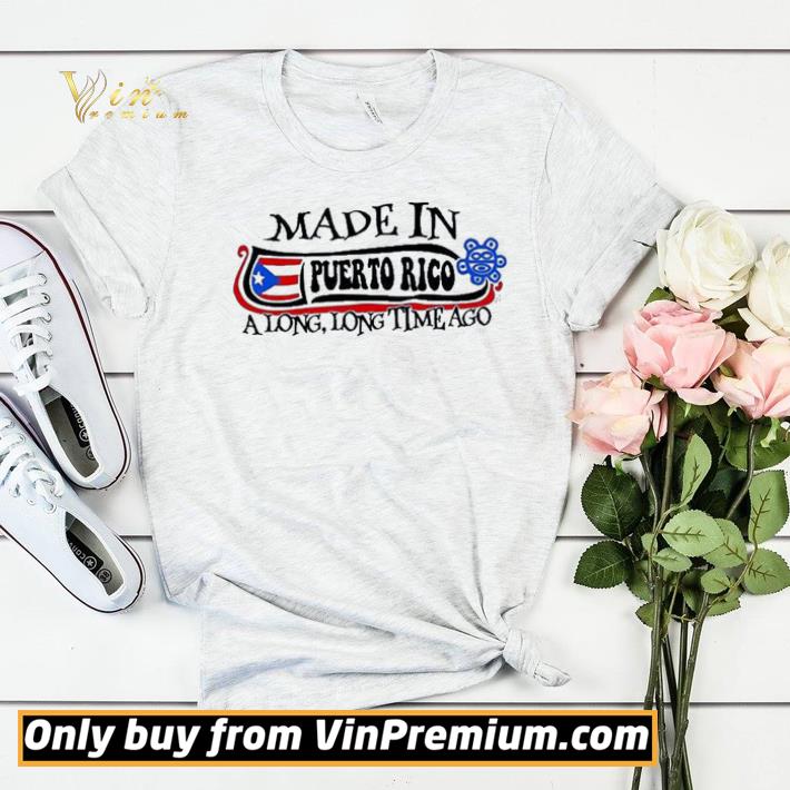 efddb4d0 made in puerto rico a long long time ago shirt sweater 4 - Made in Puerto Rico A long Long time ago shirt sweater