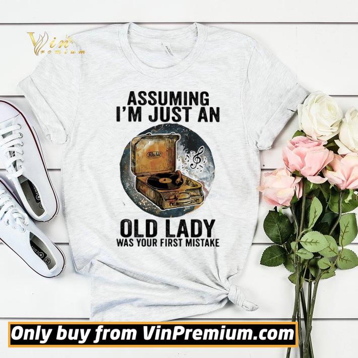 f297a821 gramophone music assuming i m just an old lady was your first mistake shirt sweater 4 - Gramophone Music Assuming I’m Just An Old Lady Was Your First Mistake shirt sweater