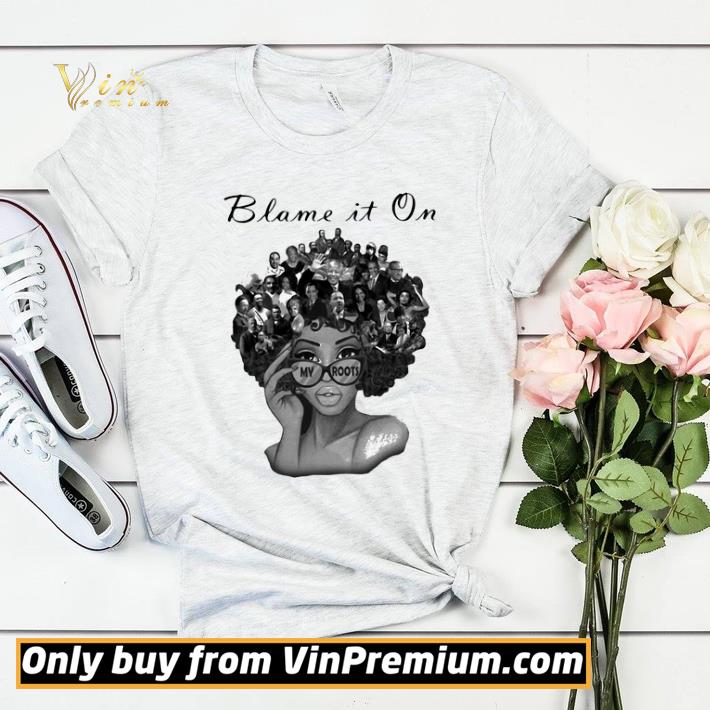 f6f6209b blame it on my roots black history hair shirt sweater 4 - Blame It On My Roots Black History Hair shirt sweater