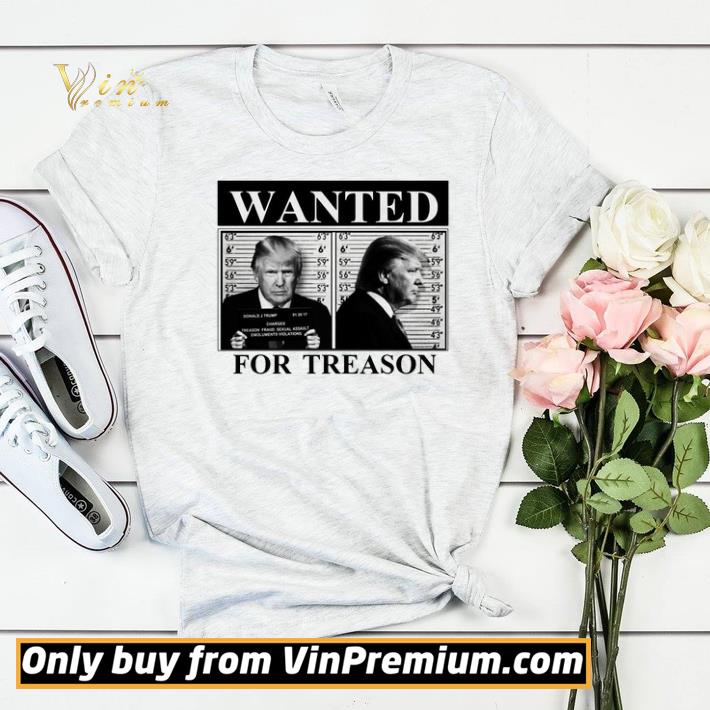 Donald Trump Wanted For Treason shirt sweater facff6e7 donald trump wanted for treason shirt sweater 4 - Donald Trump Wanted For Treason shirt sweater
