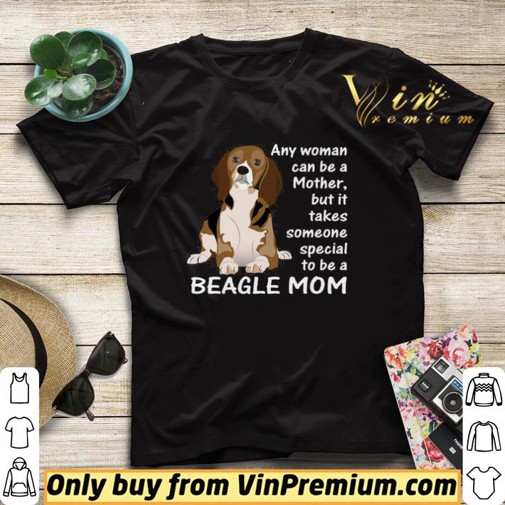 fdcb811f any woman can be a mother but it take a someone special to be a beagle mom shirt sweater 4 - Any Woman Can Be A Mother But It Take A Someone Special To Be A Beagle Mom shirt sweater