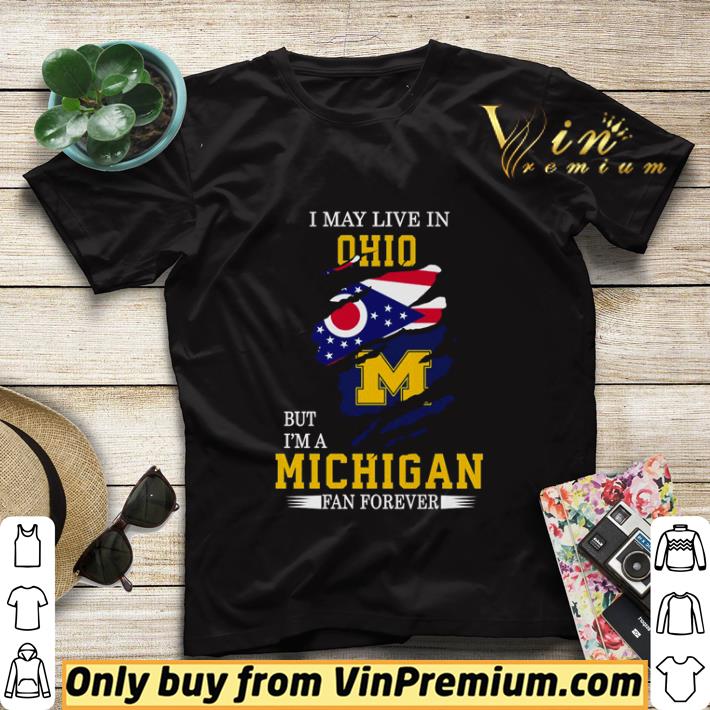ffa1e024 i may live in ohio but i m a michigan fan forever shirt sweater 4 - I may live in Ohio but I’m a Michigan fan forever shirt sweater