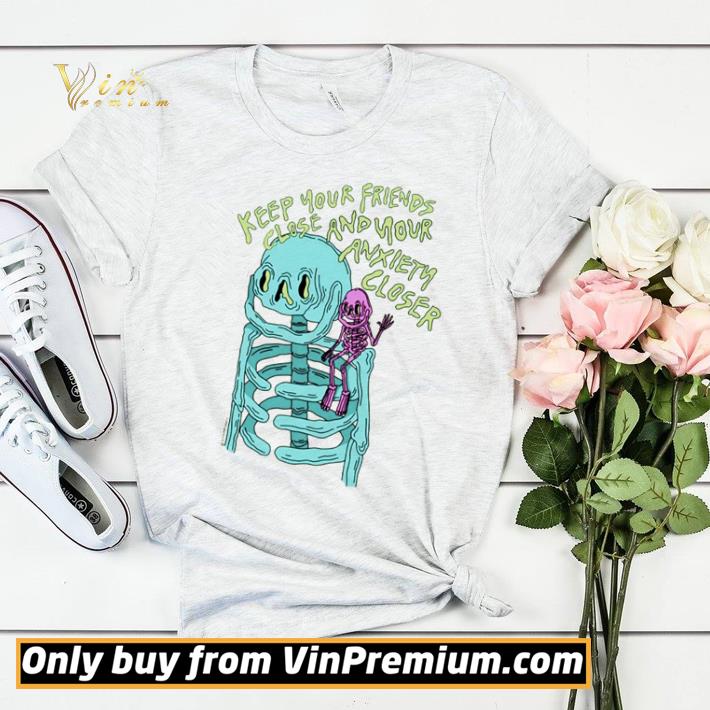 006333f8 hot skeleton keep your friends close and your anxiety closer shirt sweater 4 - Hot Skeleton keep your friends close and your anxiety closer shirt sweater