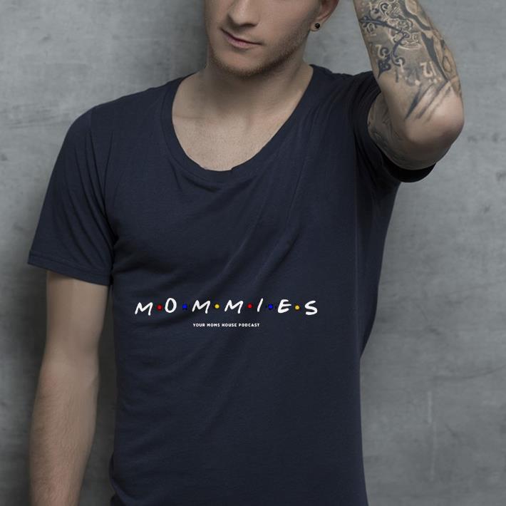 Mommies your moms house podcast Shirt 04650ece mommies your moms house podcast shirt 4 - Mommies your moms house podcast Shirt