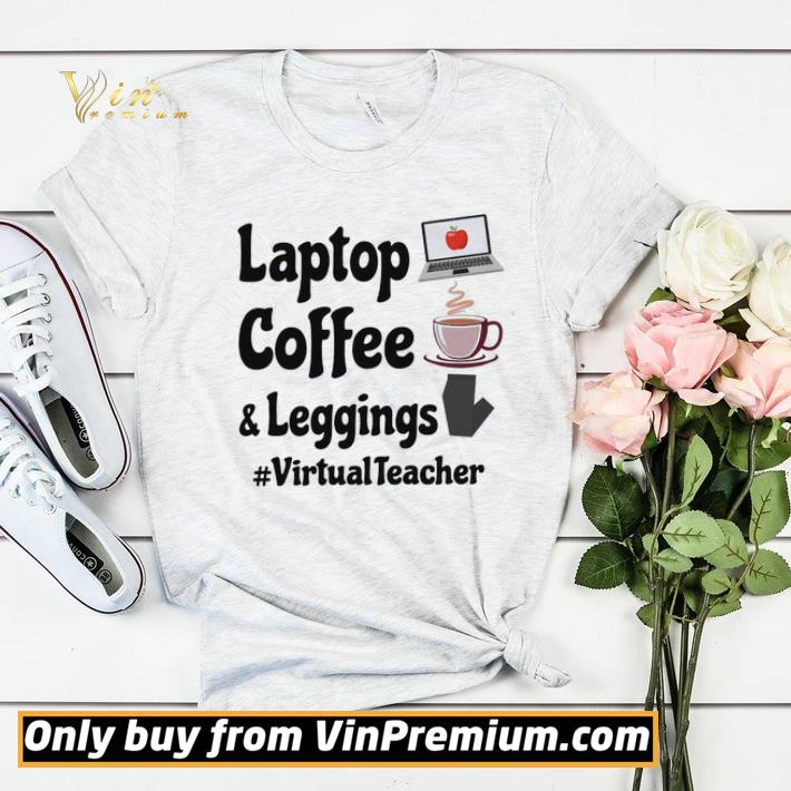 Virtual Teacher Laptop Coffee And Leggings shirt sweater 04d673c8 virtual teacher laptop coffee and leggings shirt sweater 4 - Virtual Teacher Laptop Coffee And Leggings shirt sweater