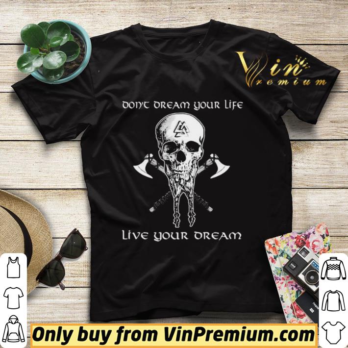 Premium Skull vikings don’t dream your life live your dream shirt sweater 100380ea premium skull vikings don t dream your life live your dream shirt sweater 4 - Premium Skull vikings don’t dream your life live your dream shirt sweater