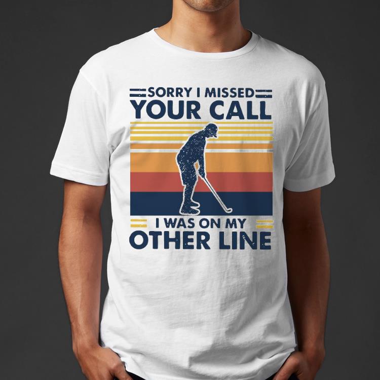 Play Golf Sorry I Missed Your Call I Was On My Other Line Vintage Shirt 102683b6 play golf sorry i missed your call i was on my other line vintage shirt 4 - Play Golf Sorry I Missed Your Call I Was On My Other Line Vintage Shirt