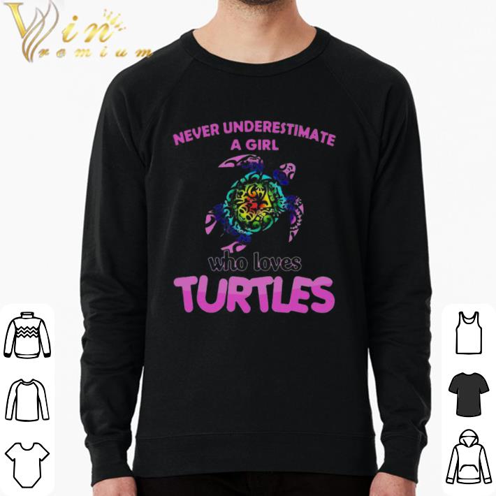 124e22e7 premium never underestimate a girl who loves turtles shirt sweater 4 - Premium Never Underestimate A Girl Who Loves Turtles shirt sweater