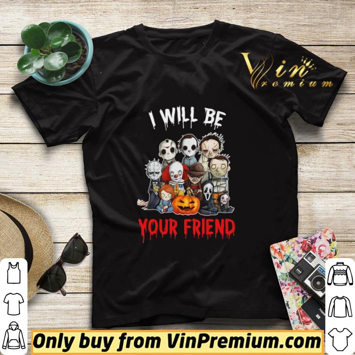 13668c7a top horror characters chibi i will be your friend shirt sweater 4 - Top Horror characters chibi I will be your friend shirt sweater