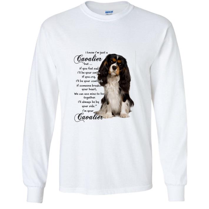 1426a020 top i know i m just a cavalier but if you feel sad i ll be your smile shirt 4 - Top I Know I’m Just A Cavalier But If You Feel Sad I’ll Be Your Smile shirt