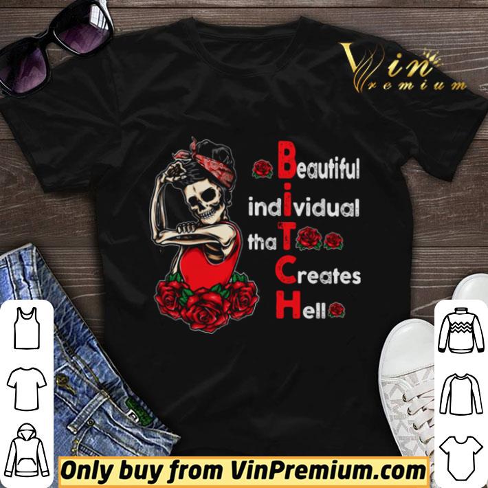 Beautiful Individual That Creates Hell Bitch Skull And Roses shirt sweater