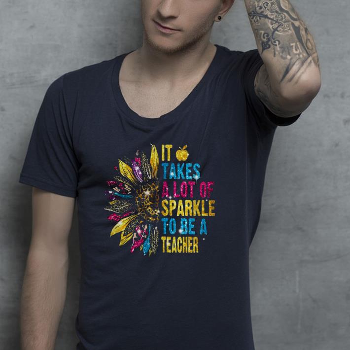 Sunflower It Takes A Lot Of Sparkle To Be A Teacher Shirt 27c3b328 sunflower it takes a lot of sparkle to be a teacher shirt 4 - Sunflower It Takes A Lot Of Sparkle To Be A Teacher Shirt