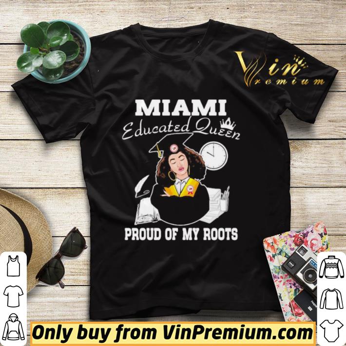 28e63260 pretty miami educated queen proud of my roots shirt sweater 4 - Pretty Miami educated queen proud of my roots shirt sweater
