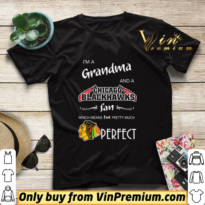 3475e2e2 original i m a grandma and a chicago blackhawks fan which means i m pretty much perfect shirt sweater 4 - Original I’m a Grandma and a Chicago Blackhawks fan which means I’m pretty much perfect shirt sweater