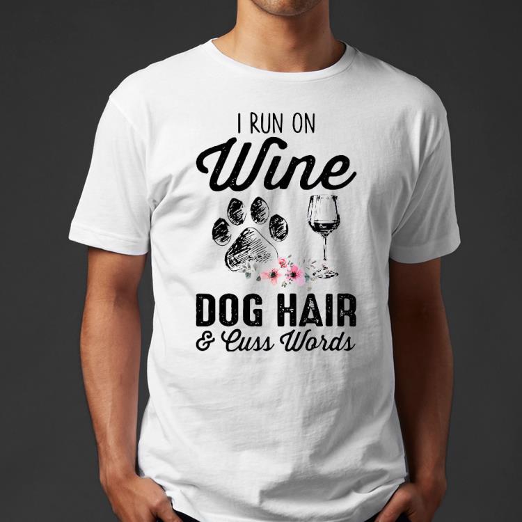 I Run On Wine Dog Hair And Cuss Worlds Shirt 3488077d i run on wine dog hair and cuss worlds shirt 4 - I Run On Wine Dog Hair And Cuss Worlds Shirt
