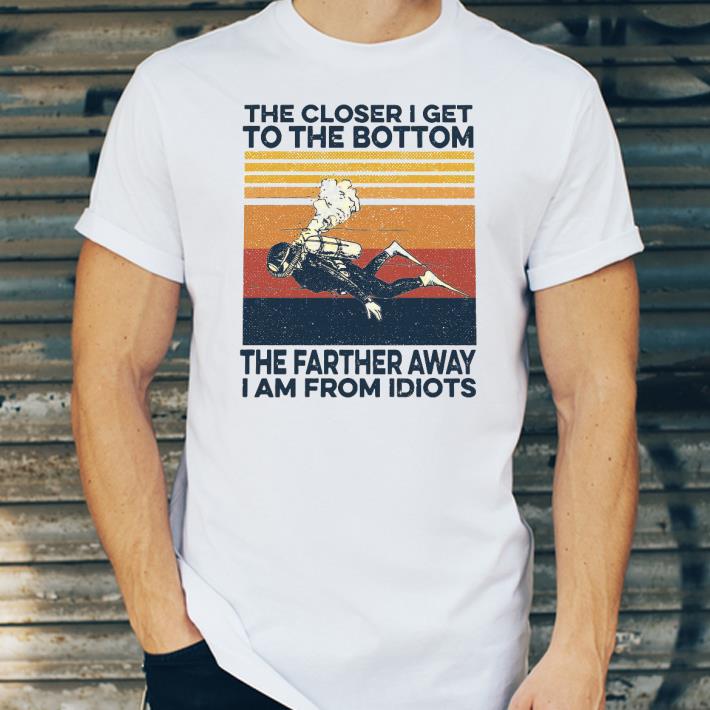 Scuba Diving The Closer I Get To The Bottom The Bottom The Farther Way I Am From Idiots Vintage Shirt 464d845c scuba diving the closer i get to the bottom the bottom the farther way i am from idiots vintage shirt 4 - Scuba Diving The Closer I Get To The Bottom The Bottom The Farther Way I Am From Idiots Vintage Shirt