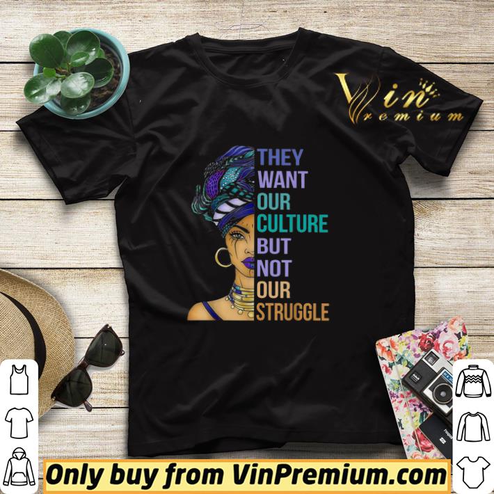 Black Woman Queen They Want Our Culture But Not Our Struggle shirt sweater 472e73f4 black woman queen they want our culture but not our struggle shirt sweater 4 - Black Woman Queen They Want Our Culture But Not Our Struggle shirt sweater