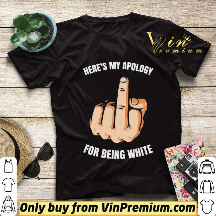 Fucking here_s my apology for being white shirt sweater 49b23642 fucking here s my apology for being white shirt sweater 4 - Fucking here_s my apology for being white shirt sweater