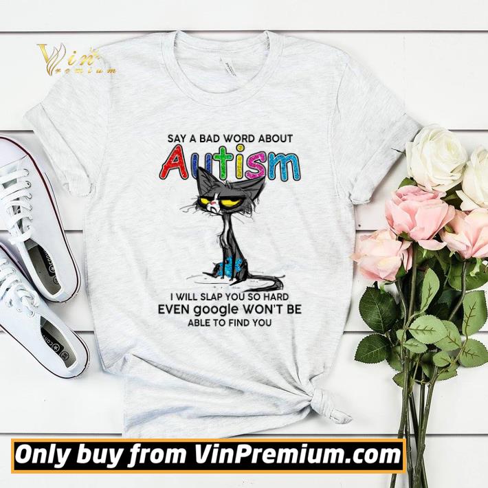 4d54a0ae cat say a bad word about autism i will slap you so hard even google shirt sweater 4 - Cat Say A Bad Word About Autism I Will Slap You So Hard Even Google shirt sweater