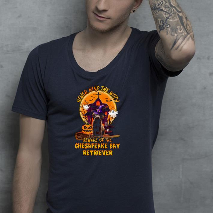 Never Mind The Witch Beware Of The Chesapeake Bay Retriever Halloween Moon Shirt 4e143b65 never mind the witch beware of the chesapeake bay retriever halloween moon shirt 4 - Never Mind The Witch Beware Of The Chesapeake Bay Retriever Halloween Moon Shirt