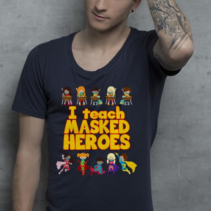 I Teach Masked Heroes Shirt 5182e411 i teach masked heroes shirt 4 - I Teach Masked Heroes Shirt