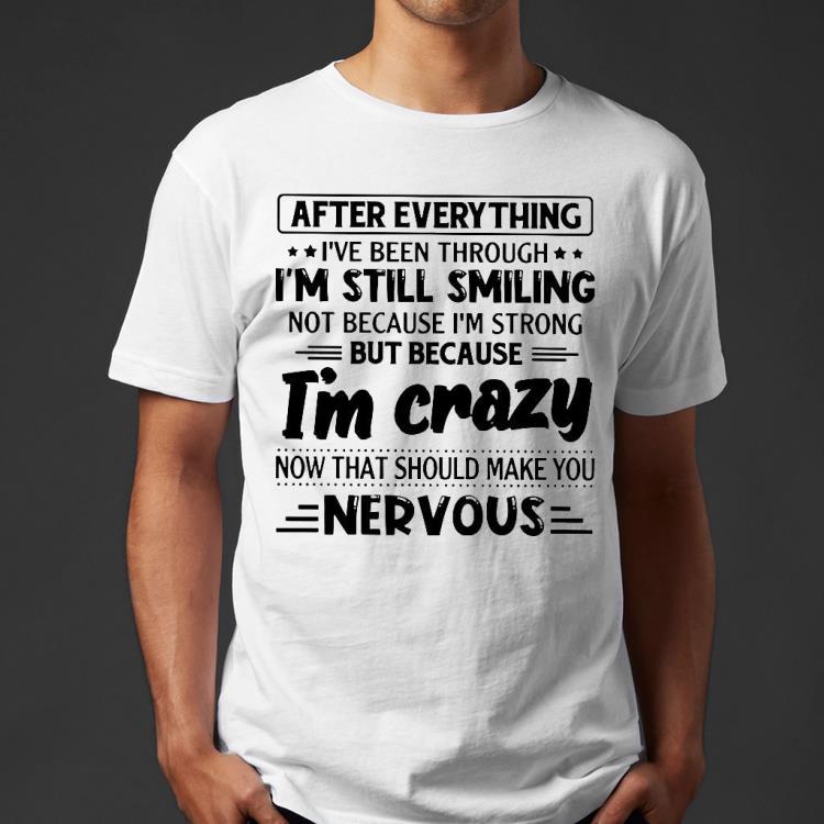 After Everything I’ve Been Through I’m Still Smiling Shirt 524b2e3e after everything i ve been through i m still smiling shirt 4 - After Everything I’ve Been Through I’m Still Smiling Shirt