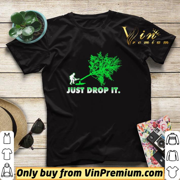5566c047 arborist just drop it shirt sweater 4 - Arborist Just drop it shirt sweater