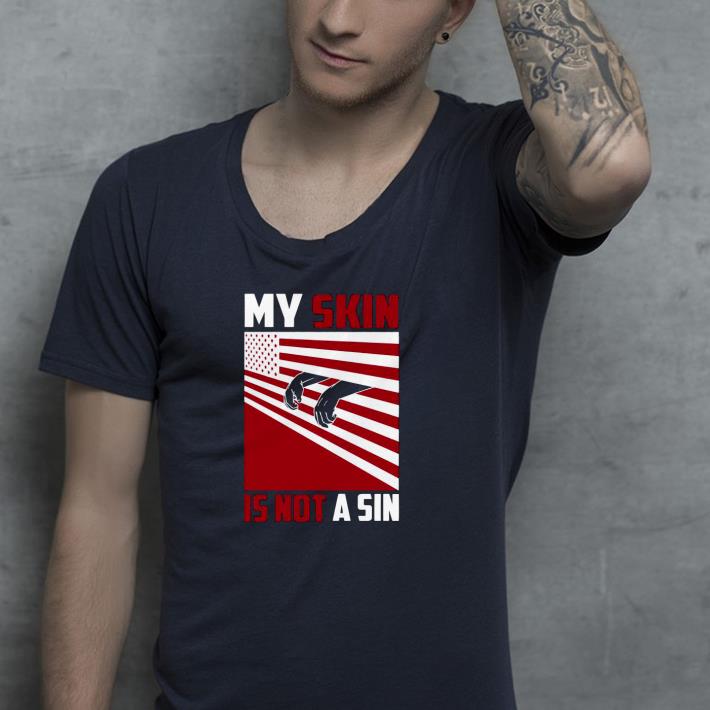 5a036769 my skin is not a sin shirt 4 - My Skin Is Not A Sin Shirt